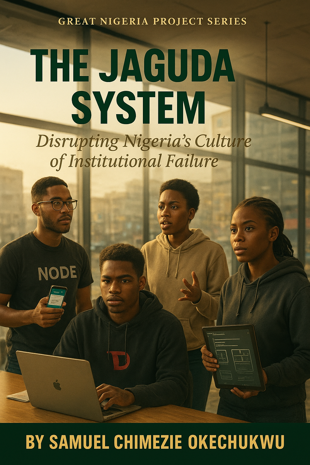 THE JAGUDA SYSTEM: Disrupting Nigeria's Culture of Institutional Failure Cover